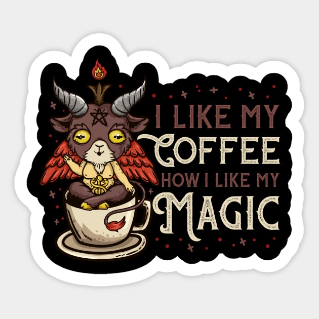 I Like My Coffee How I Like My Magic I Creepy Baphomet design Sticker by biNutz